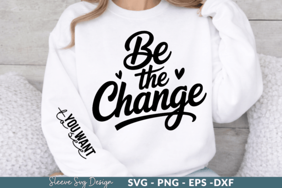 Be the Change – Customizable SVG Sleeve