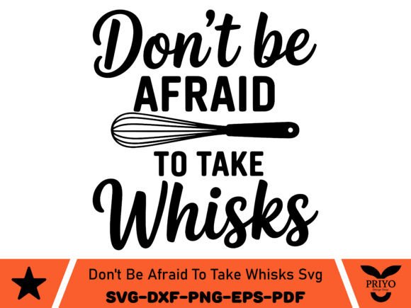 Don’t Be Afraid to Take Whisks SVG