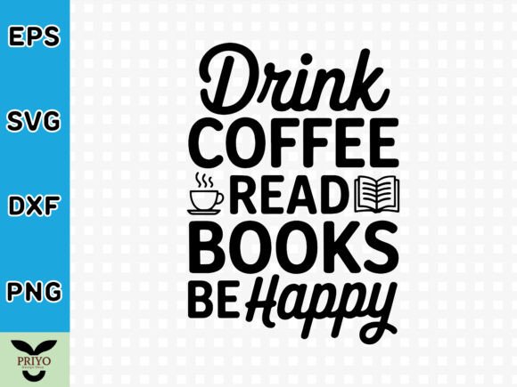 Drink Coffee Read Books Be Happy SVG