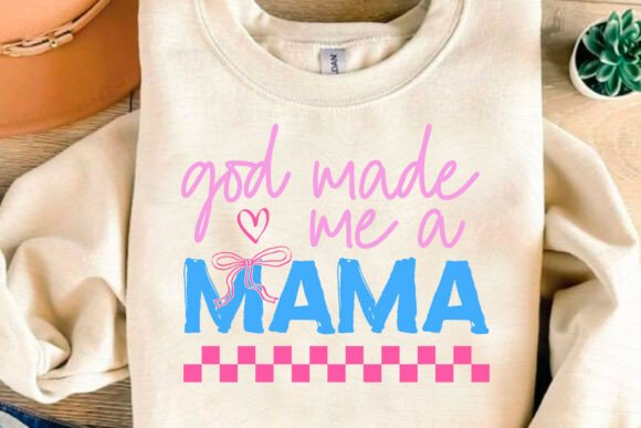 God Made Me a Mama — Mother’s Day SVG PNG