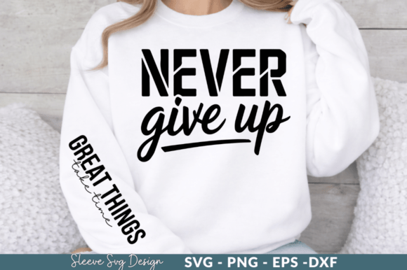 Never Give Up Motivational T-Shirt SVG