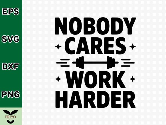 Nobody Cares Work Harder SVG