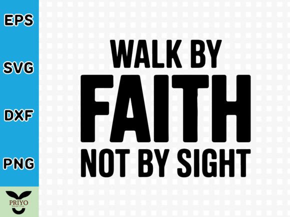 Walk by Faith Not by Sight SVG