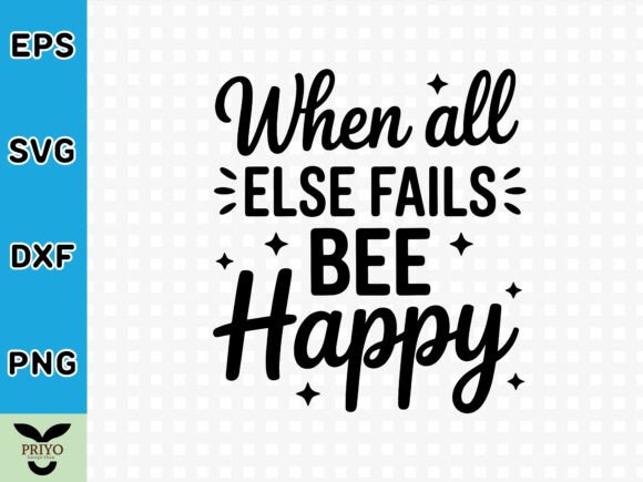 When All Else Fails BEE Happy SVG